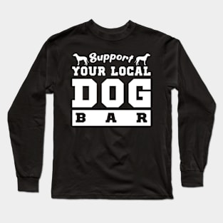 Support your local dog bar, Dog Mom Shirt, Dog Lover Gift, Fur Mama, Dog Shirt, Dog Mama, Gift For Her, drinking shirt, funny graphic tee : Cute Family Gift Idea For Mom, Dad and siblings Long Sleeve T-Shirt